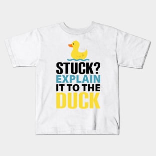 Stuck? explain it to the duck, Rubber Duck Debugging, Funny Duck Gift For Programmer Kids T-Shirt